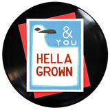 block print of a California one seagull sign that says the song lyrics & you hella grown