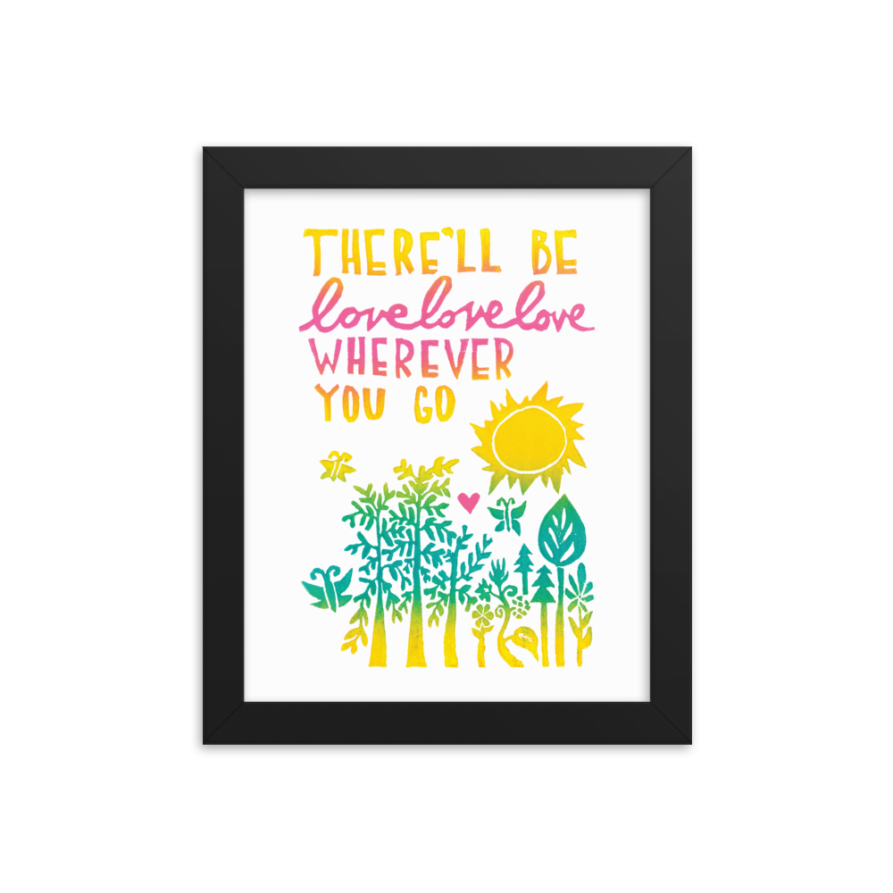 There'll Be Love Love Love Framed Art Prints