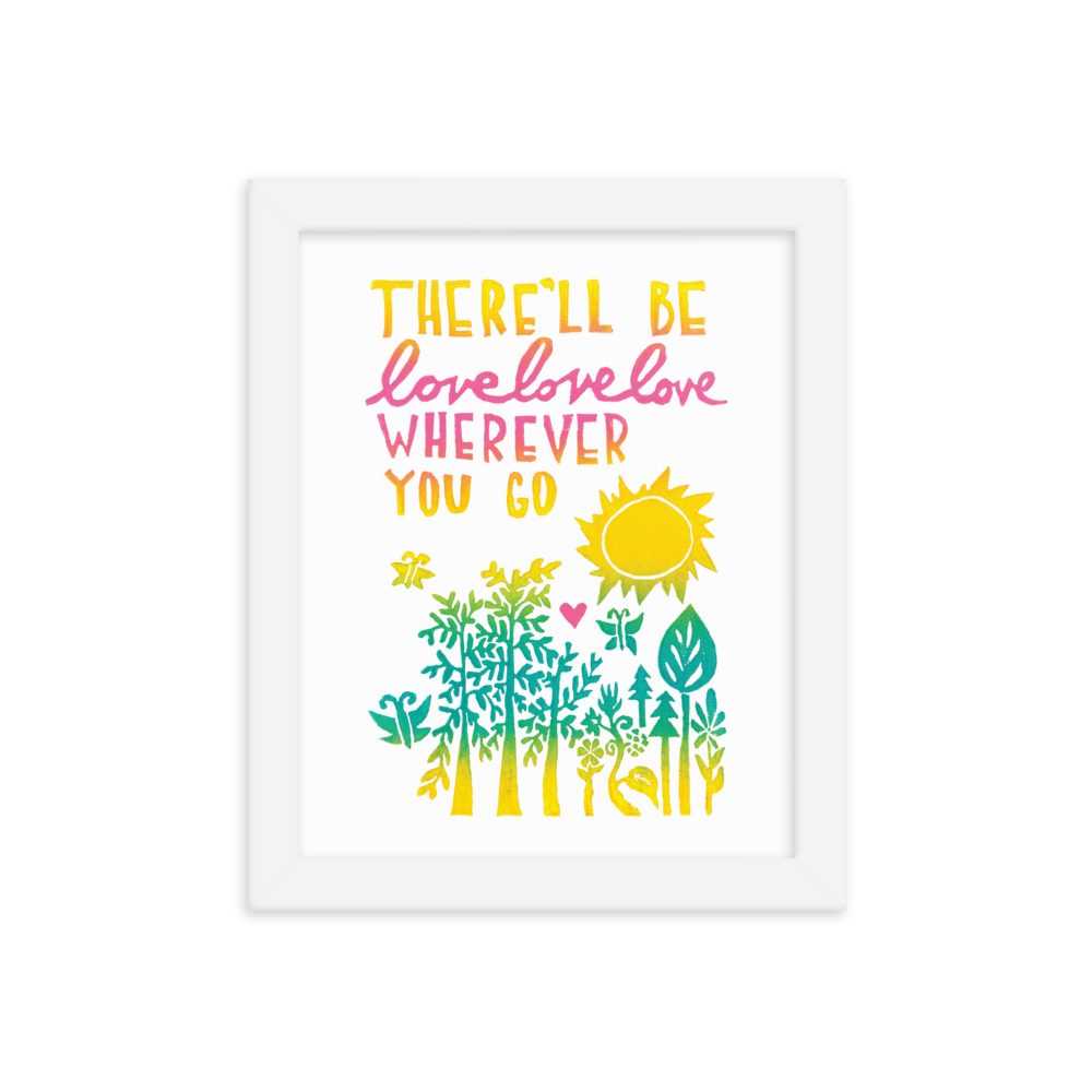 There'll Be Love Love Love Framed Art Prints