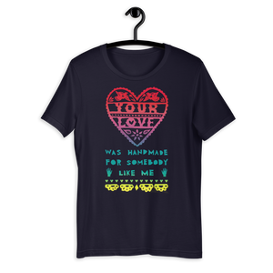 Your Love Was Handmade For Somebody Like Me Short Sleeve Adult Comfort Tee