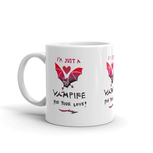 I'm Just A Vampire For Your Love Mug