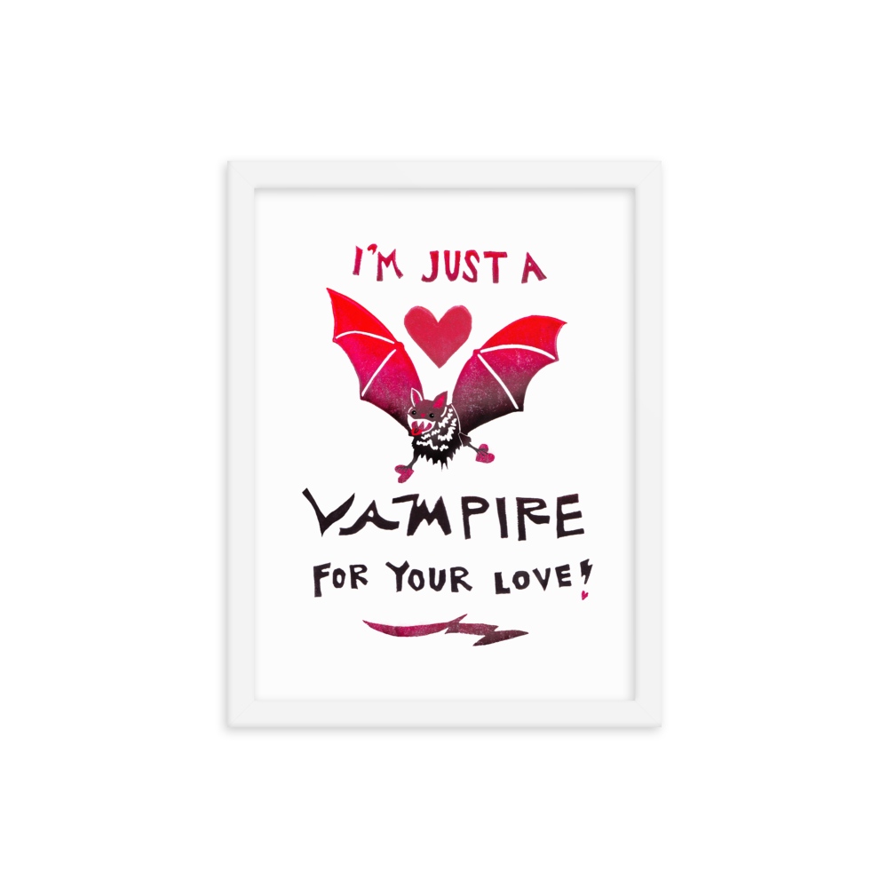 I'm Just A Vampire For Your Love! Framed Art Prints