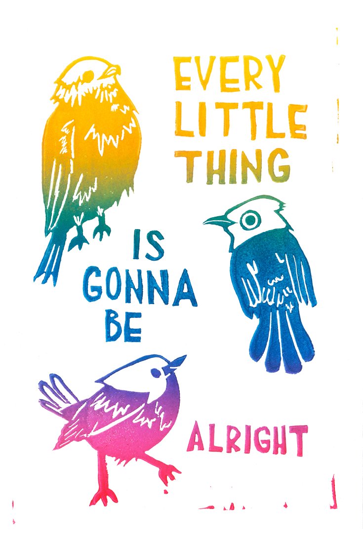 block printed birds in yellow, blue, and pink with hand-lettered block letters that say every little thing is gonna be alright