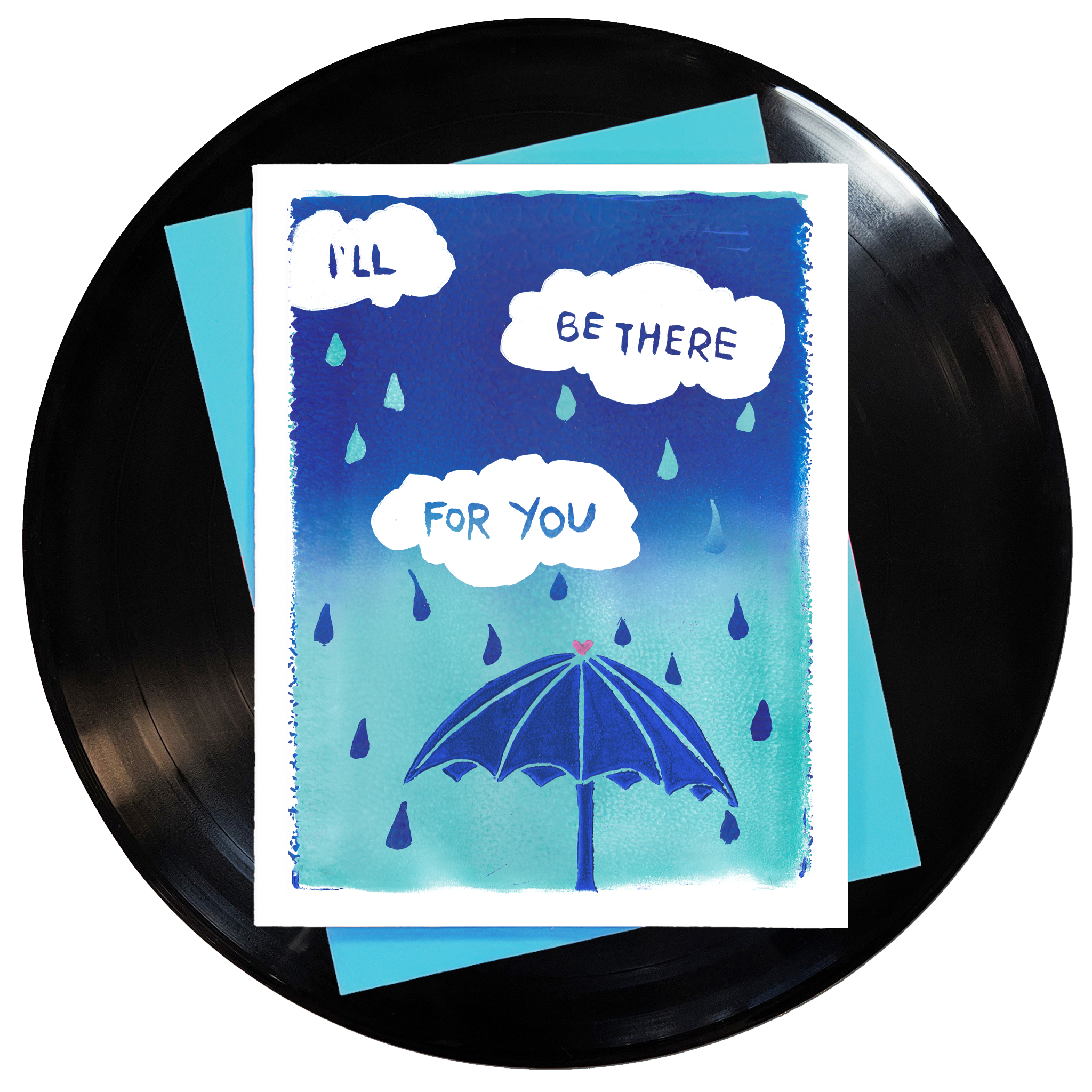 ombre blue and turquoise fade with white rain clouds & turquoise and blue raindrops and a blue umbrella with a pink heart at the top featuring song lyrics from the friends theme songs that say I'll be there for you