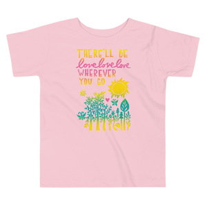 There'll Be Love Love Love Toddler Short Sleeve Tee