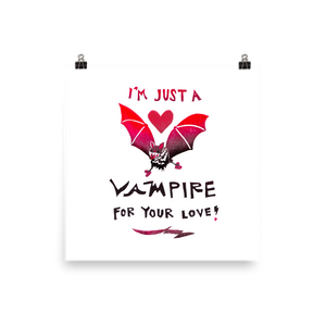 I'm Just A Vampire For Your Love! Art Prints