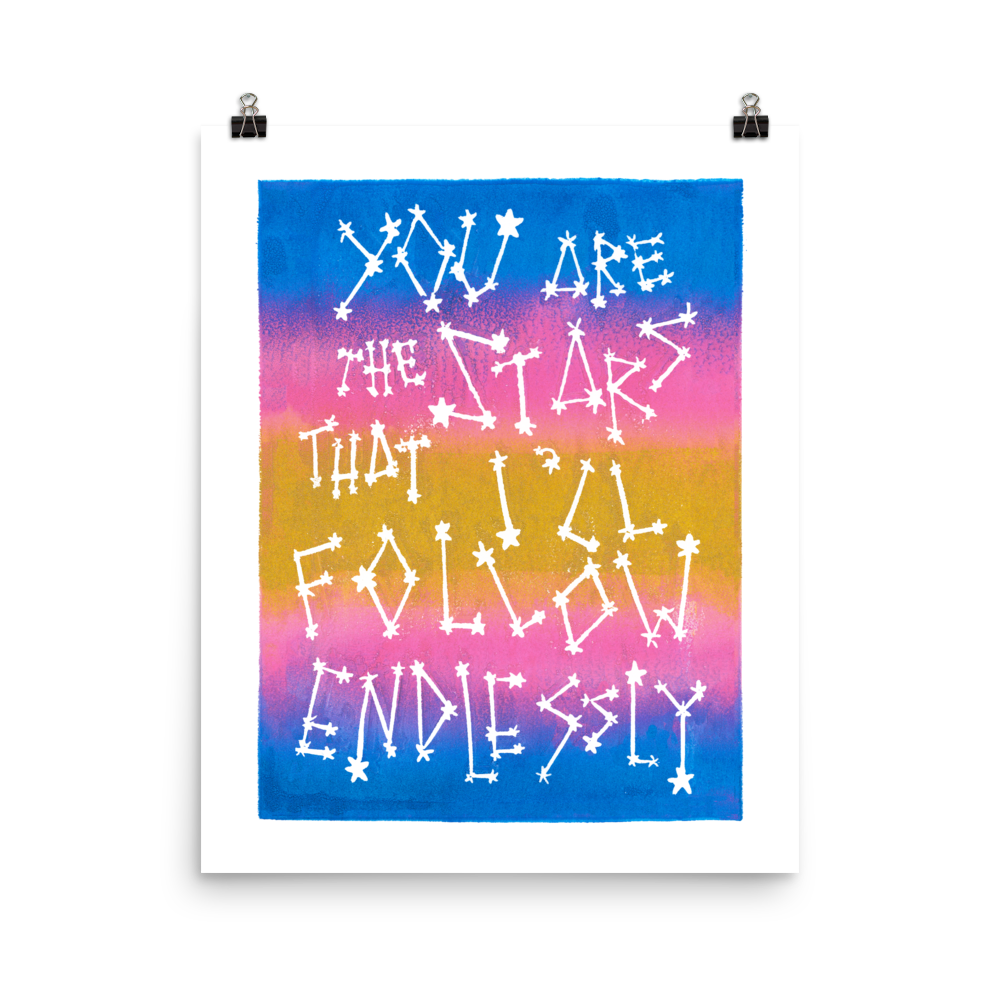 You Are The Stars That I'll Follow Endlessly Art Prints