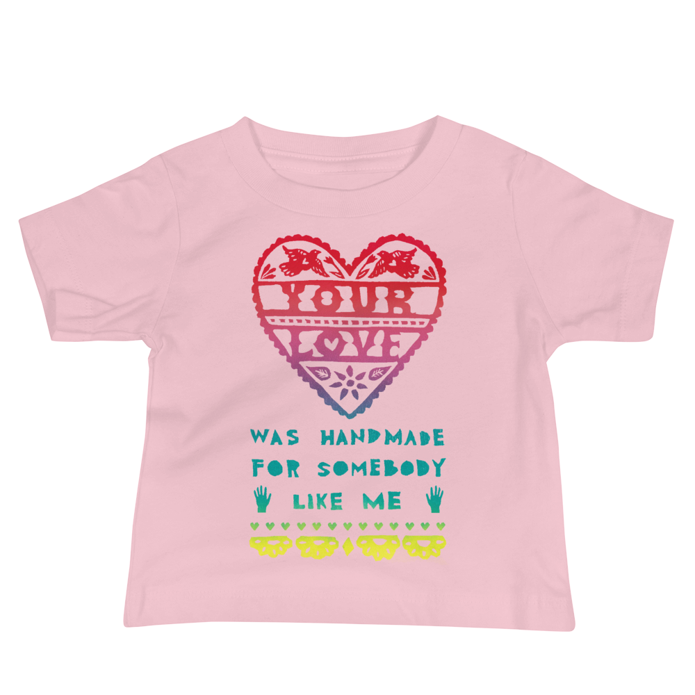 Your Love Was Handmade For Somebody Like Me Baby Short Sleeve Tee