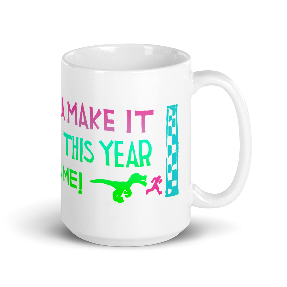 I Am Gonna Make It Through This Year Mug
