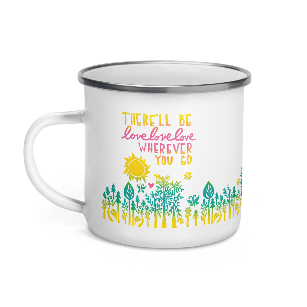 There'll Be Love Love Love Wherever You Go Enamel Camping Mug