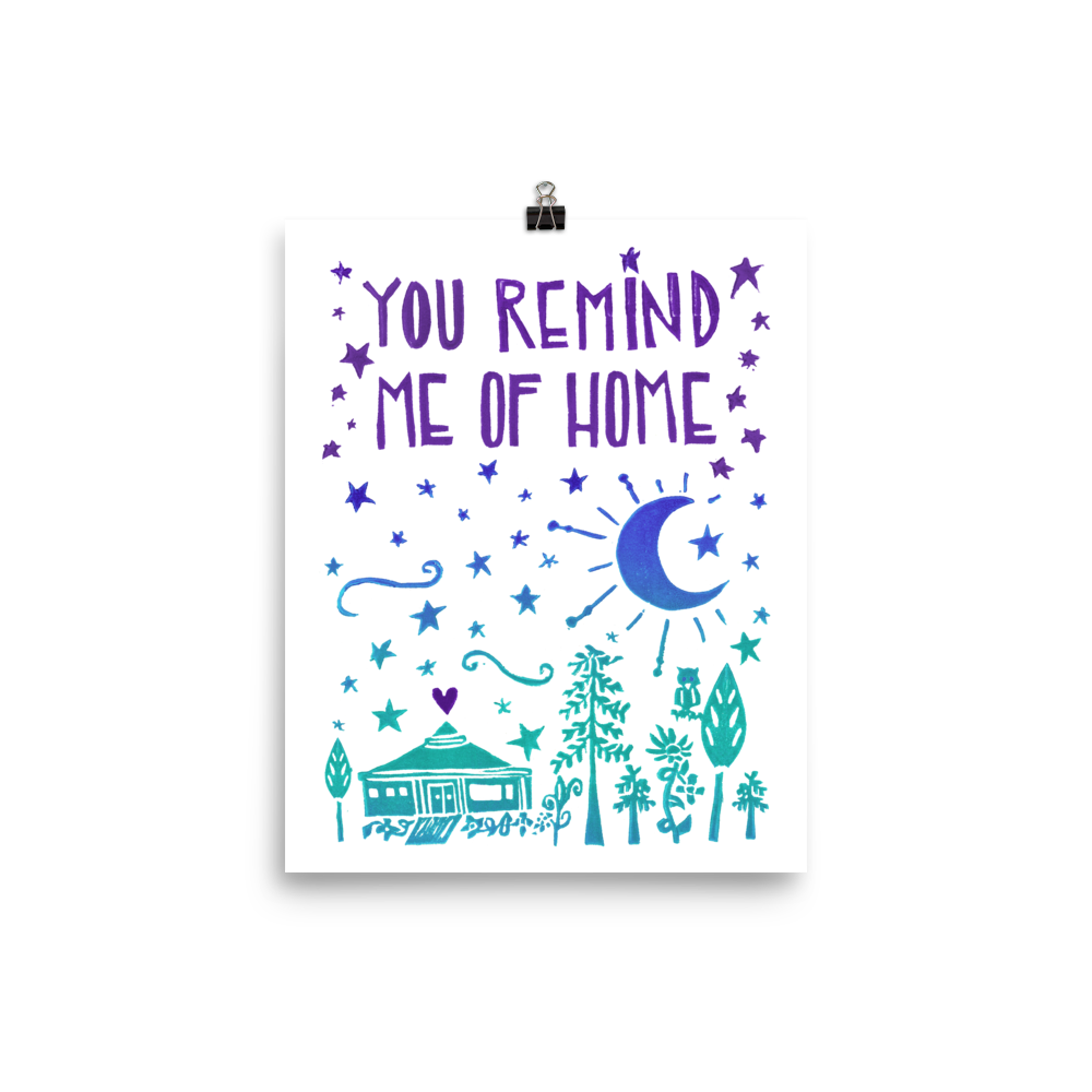 You Remind Me Of Home Art Prints