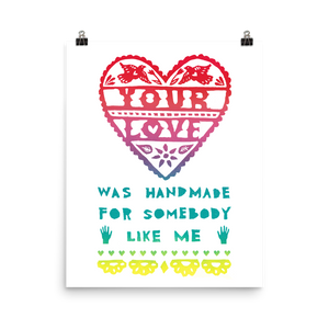 Your Love Was Handmade For Somebody Like Me Art Prints