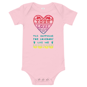 Your Love Was Handmade For Somebody Like Me Onesie