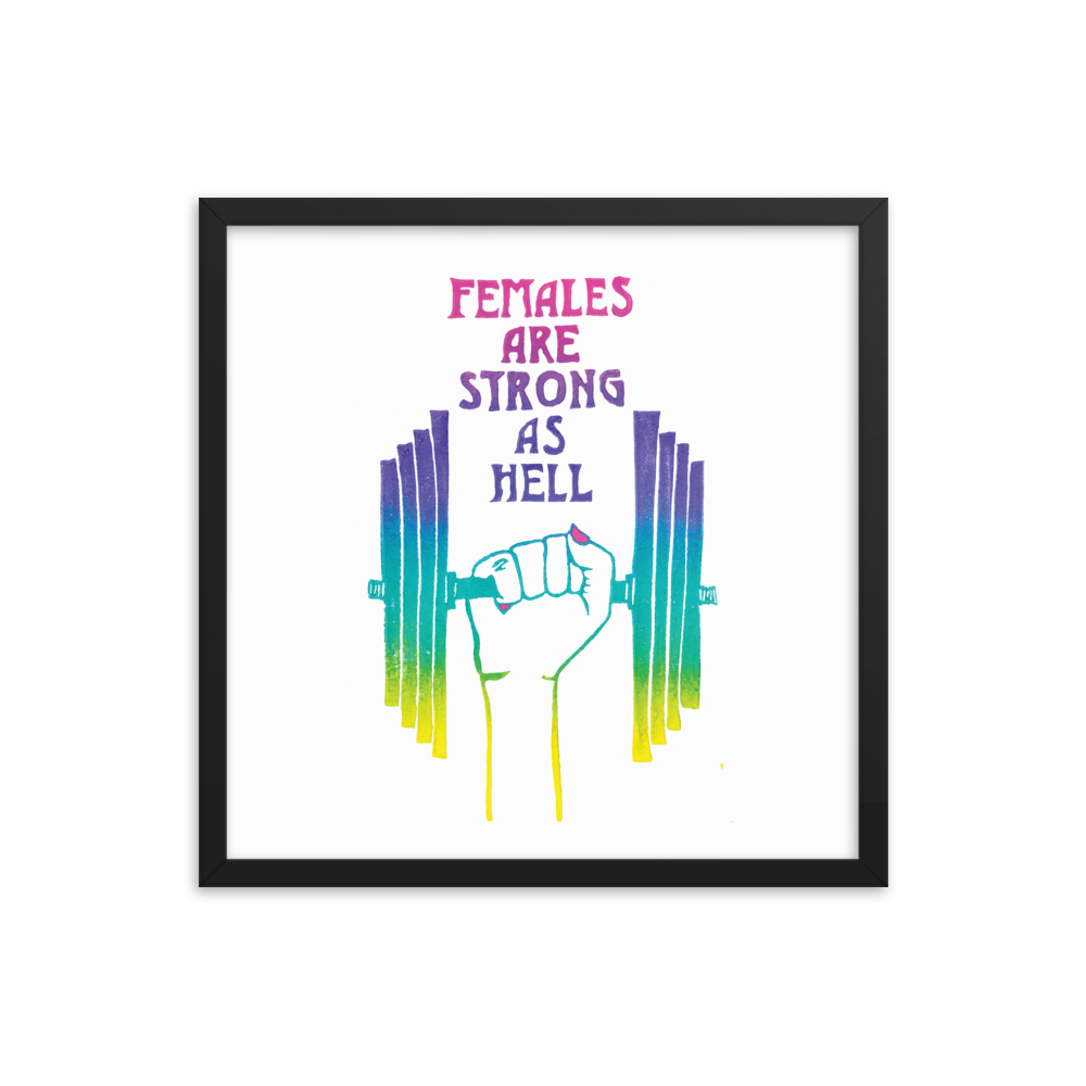 Females Are Strong As Hell Framed Art Prints