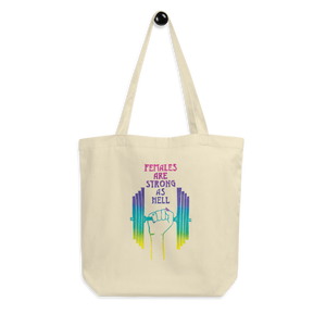 Females Are Strong As Hell Eco Tote Bag