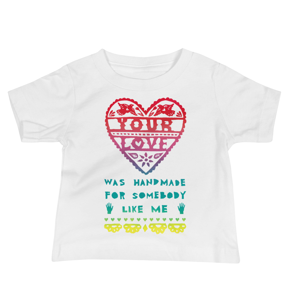Your Love Was Handmade For Somebody Like Me Baby Short Sleeve Tee