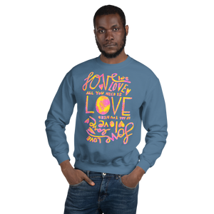 All You Need Is Love Love Is All You Need Adult Sweatshirt