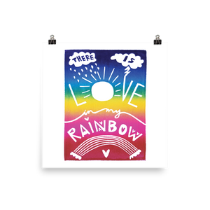 There Is Love In My Rainbow Art Prints