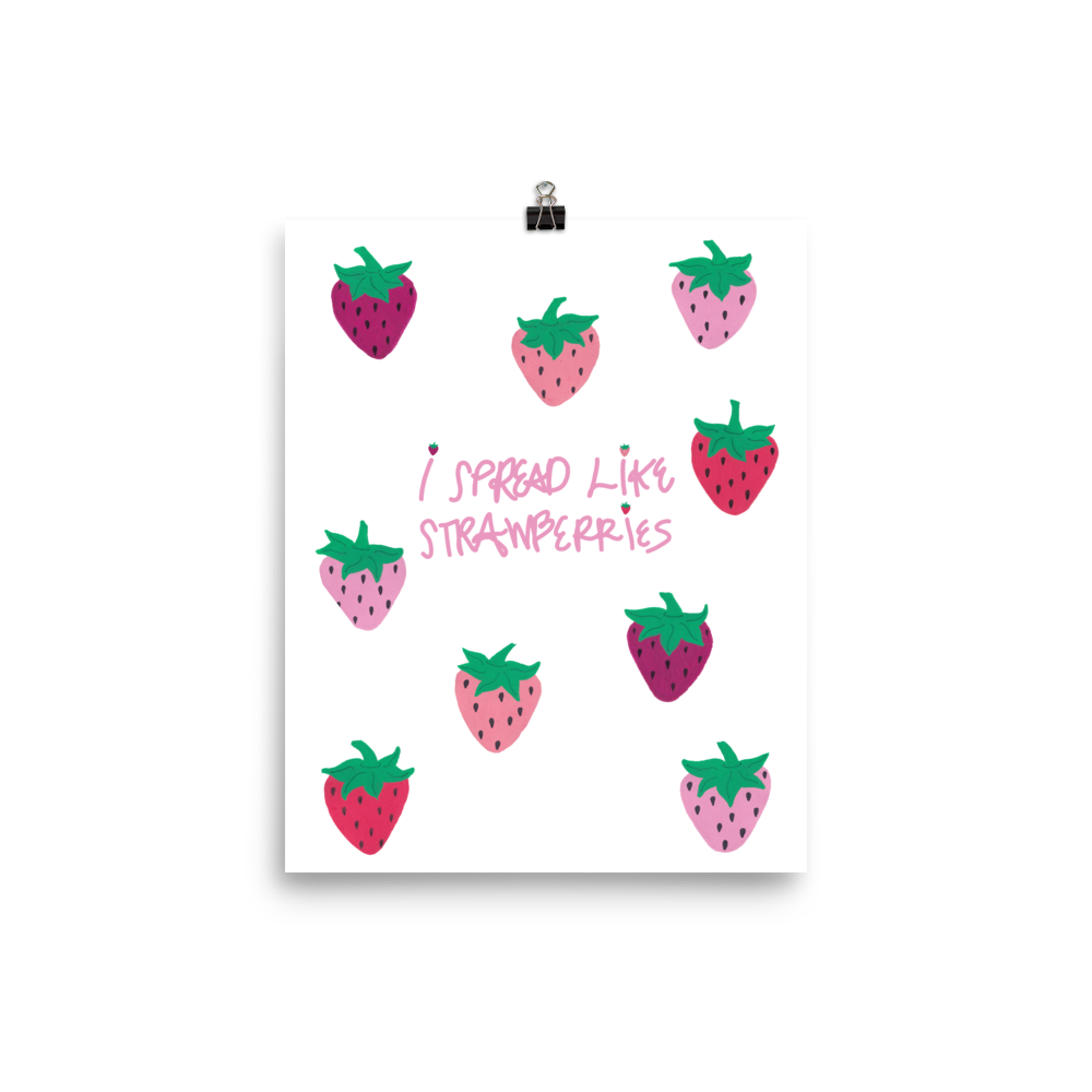 I Spread Like Strawberries Art Prints