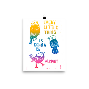 Every Little Thing Is Gonna Be Alright Art Prints