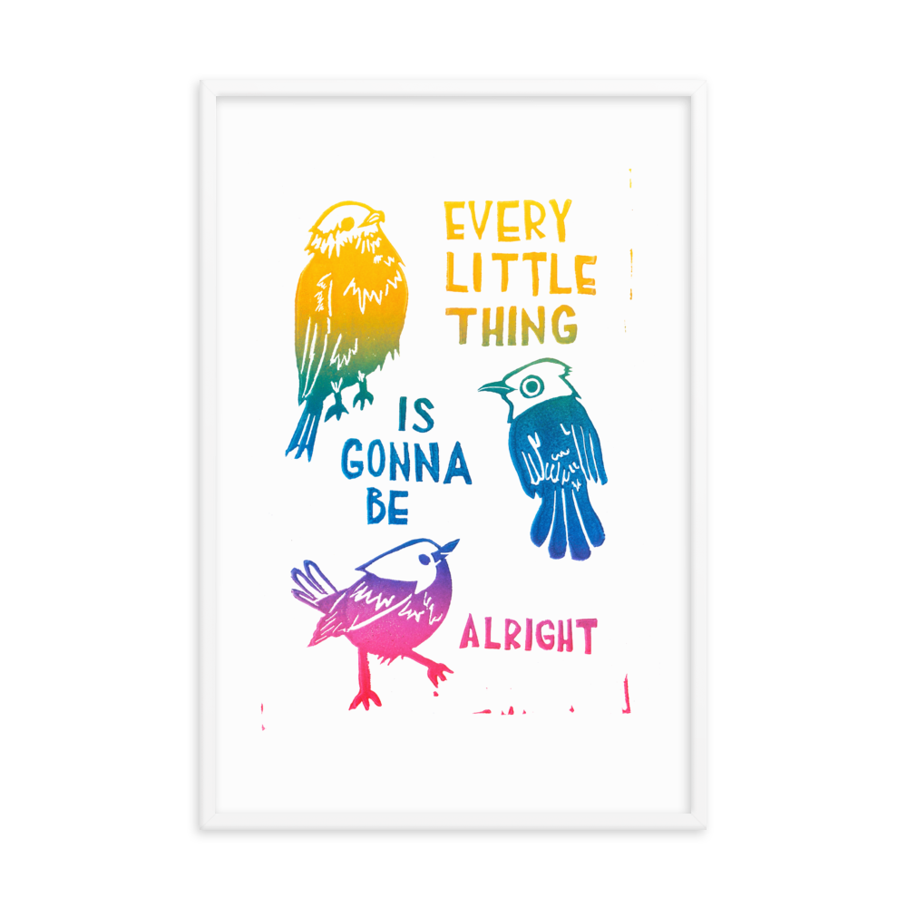 Every Little Thing Is Gonna Be Alright Framed Art Prints